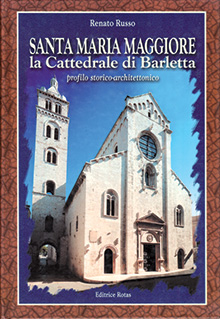 Santa Maria Maggiore - La Cattedrale di Barletta - Profilo storico-architettonico