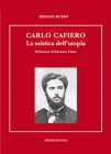 Carlo Cafiero. La mistica e l'utopia